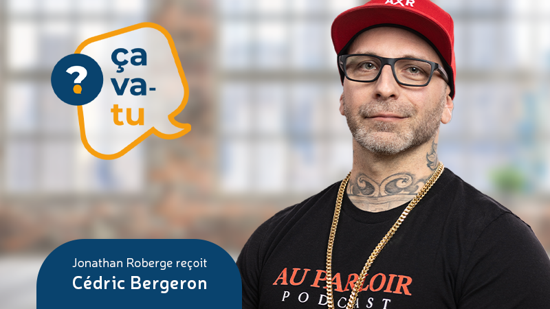 Cédric Bergeron dans le balado Ça va-tu?