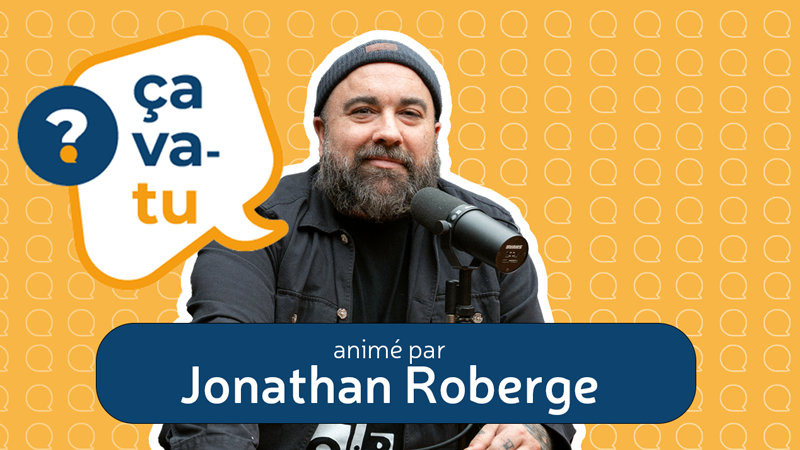 Ça va-tu? Un balado québécois sur le suicide animé par Jonathan Roberge