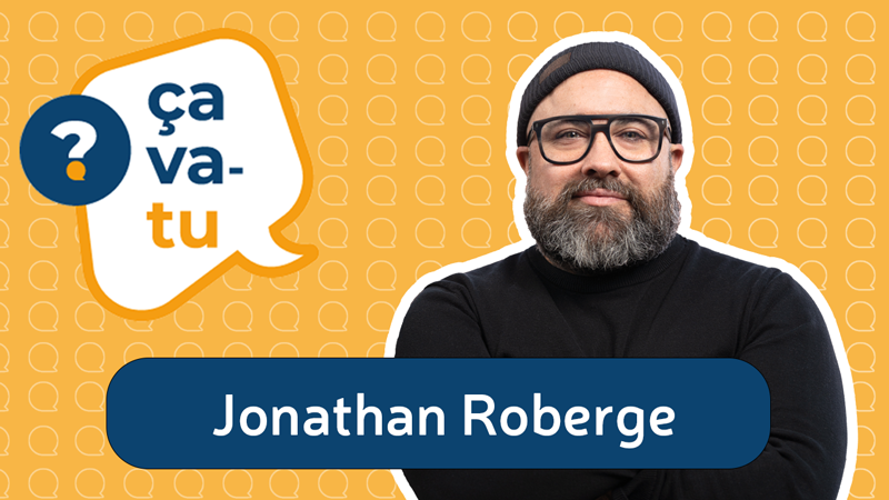 Jonathan Roberge - Balado Ça va-tu?